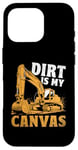 Coque pour iPhone 16 Pro Dirt Is My Canvas Excavator Operator Pelles de construction