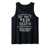 Samurai Quote Don't Fear Death - Miyamoto Musashi Tank Top