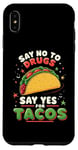 iPhone XS Max SAY NO TO DRUGS SAY YES FOR TACOS Taco Lover Case