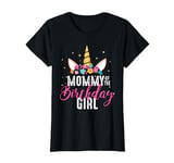 Mommy Of The Birthday Girl Mother Gift Unicorn Birthday T-Shirt