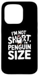 iPhone 15 Pro Funny Penguin Quotes Of I Am Not Short I Am Penguin Size Case