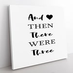 Then There Were Three Modern Typography Quote Canvas Wall Art Print Ready to Hang, Framed Picture for Living Room Bedroom Home Office Décor, 50x50 cm (20x20 Inch)