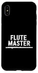 iPhone XS Max Flute Master, Flute Instrument Player and Orchestra Flutist Case