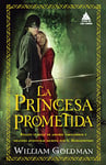 Princesa Prometida, La: Relato Clasico De Amores Verdaderos Y Grandes Aventuras Escrito Por S. Morgenstern