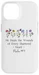 Coque pour iPhone 14 He Heals the Wounds of Every Shattered Heart God Psalm 147:3