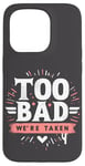 Coque pour iPhone 15 Pro Too Bad We're Taken Funny Matching Team Squad Enterrement de vie de jeune fille