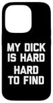 iPhone 14 Pro My Dick Is Hard (Hard To Find) - Funny Saying Guys Humor Men Case