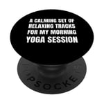 A Calming Set Of Relaxing Tracks For My Yoga Session Rave PopSockets PopGrip Adhésif