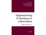 Opgavesamling Til Lærebog Om Indkomstskat | René Yssing Rasmussen , Anders Larsen | Språk: Danska