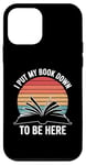 iPhone 12 mini Retro Funny I Put My Book Down To Be Here - for Book Lover Case