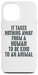 Coque pour iPhone 13 Pro Max Animal Advocate : rien n'empêche l'homme d'être gentil avec les animaux