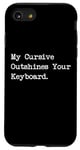 Coque pour iPhone SE (2020) / 7 / 8 My Cursive Outshines Keyboard Citation de calligraphie amusante