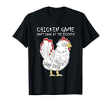 Chicken Game Don`t Look at the Chicken Game Over Farmer T-Shirt