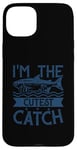 iPhone 15 Plus Funny Fishing Adult Humor Fisherman I'm The Cutest Catch Case