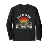 Sign Me Up for Rollercoasters Retro Roller Coaster Fan Long Sleeve T-Shirt