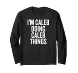 I'M CALEB DOING CALEB THINGS Funny Unique Long Sleeve T-Shirt