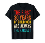 The First 30 Years Childhood Hardest Old 30th Birthday Funny T-Shirt