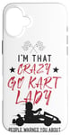 iPhone 16 Plus Go Kart Racing Vintage I'm That Crazy Go Kart Lady People Case