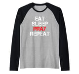 Eat Sleep Pray Repeat Raglan Baseball Tee