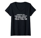 Womens I identify as a conspiracy theorist My pronouns are told you V-Neck T-Shirt