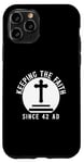 iPhone 11 Pro Keeping The Faith Since 42 AD Religious Case