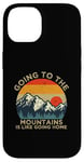 iPhone 14 Mountain Hiker Fun Going to the Mountains is like going Home Case