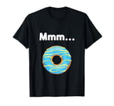 Mmm Donuts Donut Foodie T-Shirt