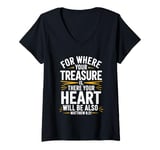 Womens For Where Your Treasure is There Will Be Your Heart Also V-Neck T-Shirt