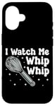 iPhone 16 Bake Baking Whisk I Watch Me Whip Whip Case