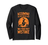 Assuming I'm Just An Old Lady Was Your First Mistake Witch Long Sleeve T-Shirt