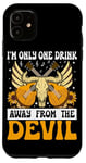 Coque pour iPhone 11 I'm Only One Drink From The Devil