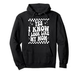 Yes I Know I Look Like My Mom Funny Sarcastic Mom Pullover Hoodie