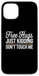 Coque pour iPhone 13 Free Hugs Just Kidding Don't Touch Me Hilarant Sarcastique