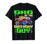 Dad Of The Birthday Boy Monster Truck Bday Celebrations T-Shirt