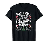 Most Likely To Watch All The Christmas Movies Lovers Holiday T-Shirt