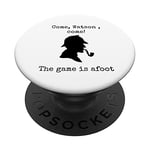 Come Watson The game is afoot famous quote Sherlock Holmes PopSockets Swappable PopGrip