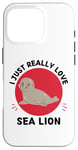 Coque pour iPhone 16 Pro Lion de mer Kawaii I Just Really Love Cute Sea Lion Lover