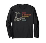 Best E-Scooter Camping Dad Ever Long Sleeve T-Shirt