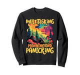 Multitasking Planning and Panicking - Funny Sweatshirt