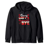 Sorry Can't Gymnastics Bye Gymnast Player Funny Gymnastics Zip Hoodie