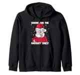 Where are the Naughty Ones Christmas Naughty Funny Santa Zip Hoodie