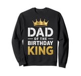 Dad Of The Birthday King Party Crown Son Daughter Father Sweatshirt