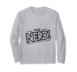 The Nerd - Smart, Bold, and Unapologetic! Long Sleeve T-Shirt