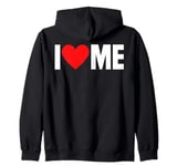 I Love Me - I Red Heart Me - Funny I Love Me Myself And I Zip Hoodie