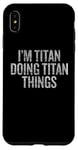 Coque pour iPhone XS Max Je suis Titan qui fait Titan Things Funny Vintage