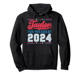 Taylor For President 2024 For Men Women Pullover Hoodie