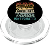 Hey Reader You're A Fab Gorgeous Adequate Human PopSockets PopGrip for MagSafe