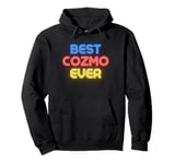 Best Cozmo Ever - Funny Cozmo Name Cozmo Pullover Hoodie