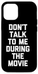 Coque pour iPhone 12/12 Pro Ne me parlez pas pendant le film - Funny Movies Lover Movie