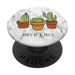 Don't Be A Prick, Cactus Flower, Succulent Plant PopSockets PopGrip: Swappable Grip for Phones & Tablets